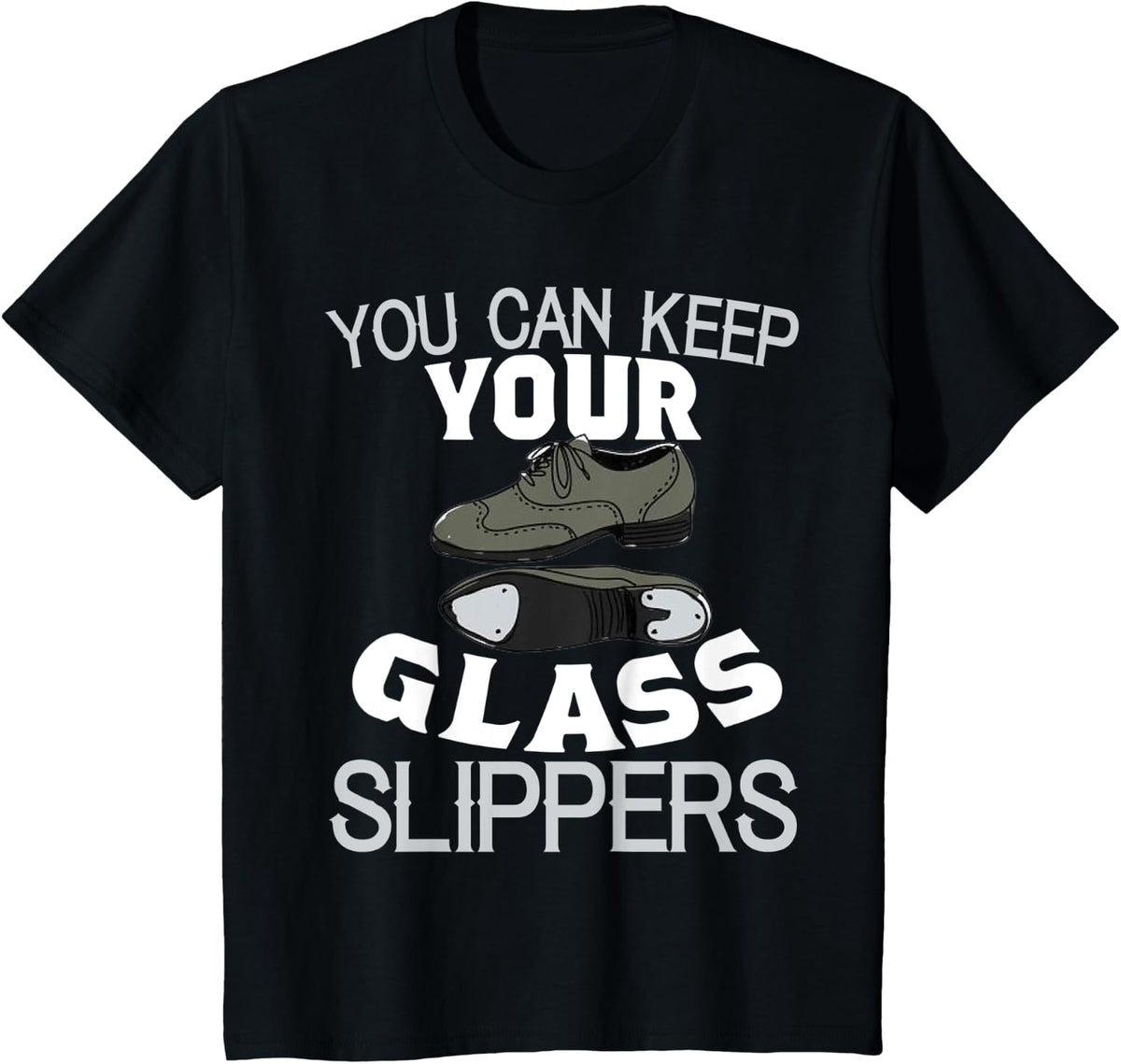 Tap Dance Shirt Keep Your Glass Slippers Funny Recital Gift T-Shirt - Black