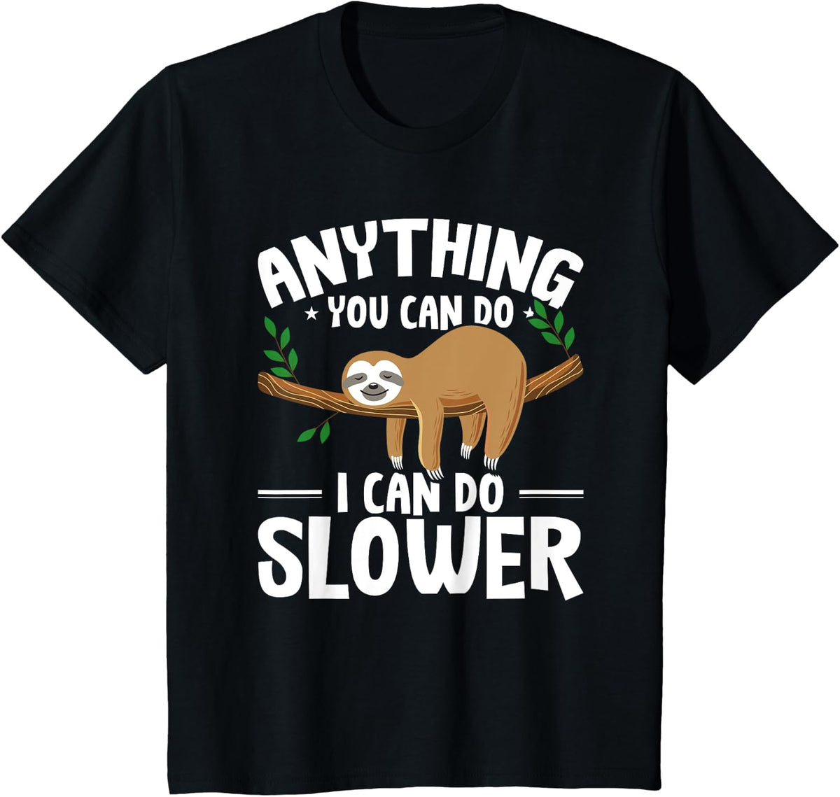 Anything You Can Do I Can Do Slower Sloth Lover T-Shirt - Black