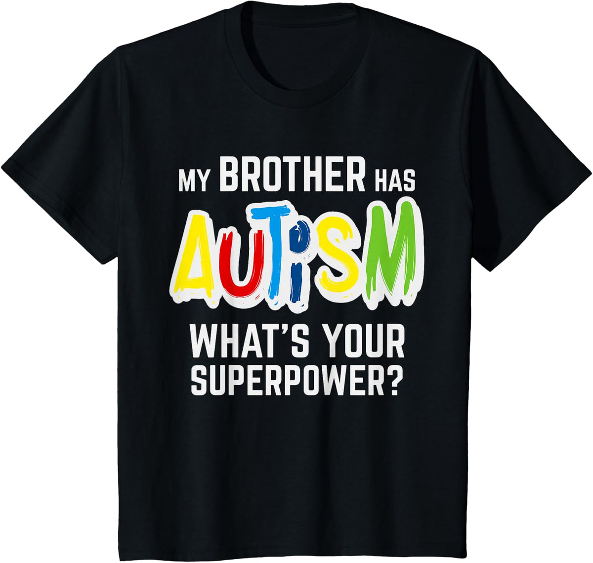 My Brother Has Autism What's your Superpower Awareness Gift T-Shirt - Black