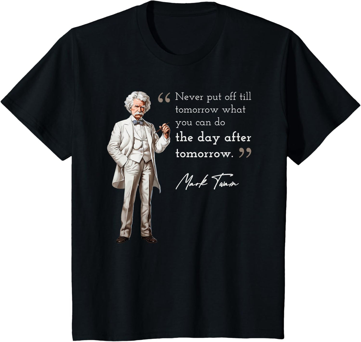 Funny Mark Twain Quote Put Off Tilll Day After Tomorrow T-Shirt - Black