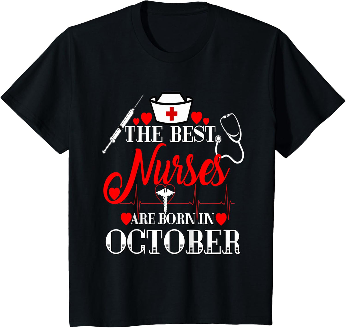Best Nurses Are Born In October Birthday Gift RN LPN T-Shirt - Black