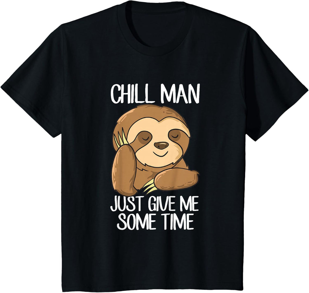Cute Sloth Chill Man Just Give Me Some Time Funny Sloths T-Shirt - Black