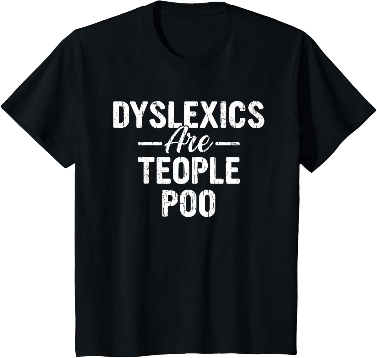 Dyslexics Are Teople Poo Funny Dyslexia Awareness Graphic T-Shirt - Black