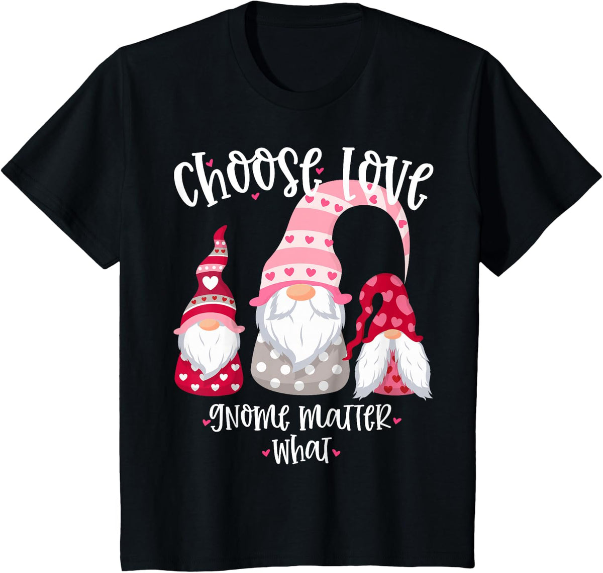 Valentines Day Gnome Choose Love Gnome Matter What T-Shirt - Black