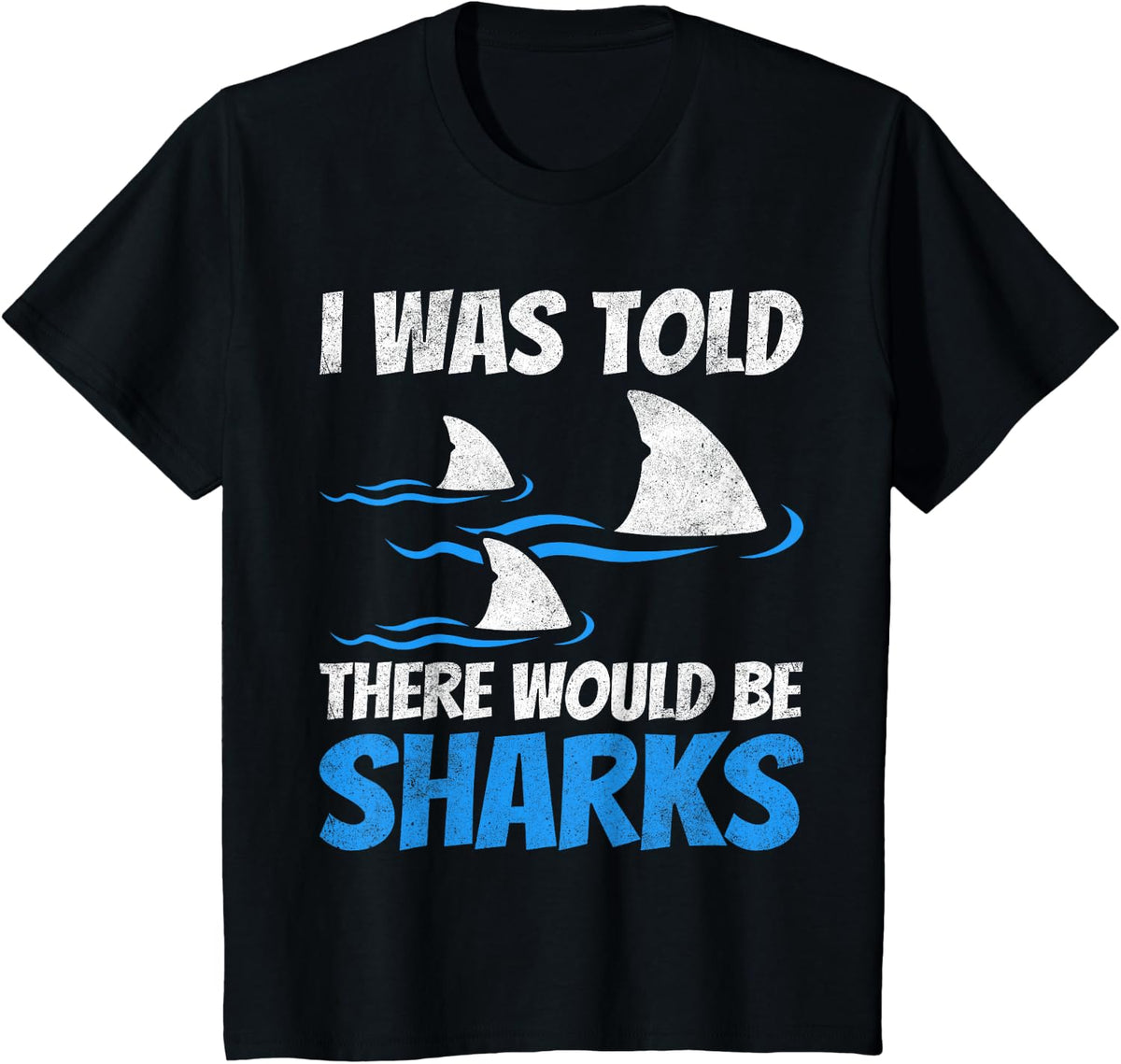 I was Told There Would Be Sharks Shark Fun Ocean T-Shirt - Black