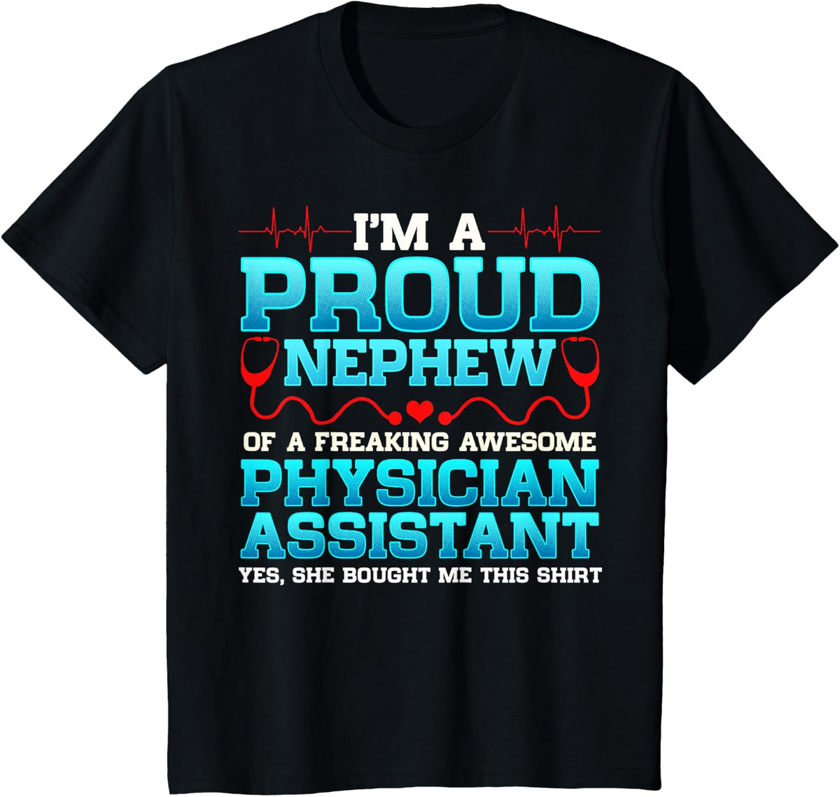 Proud Nephew of a Physician Assistant T-Shirt - Black