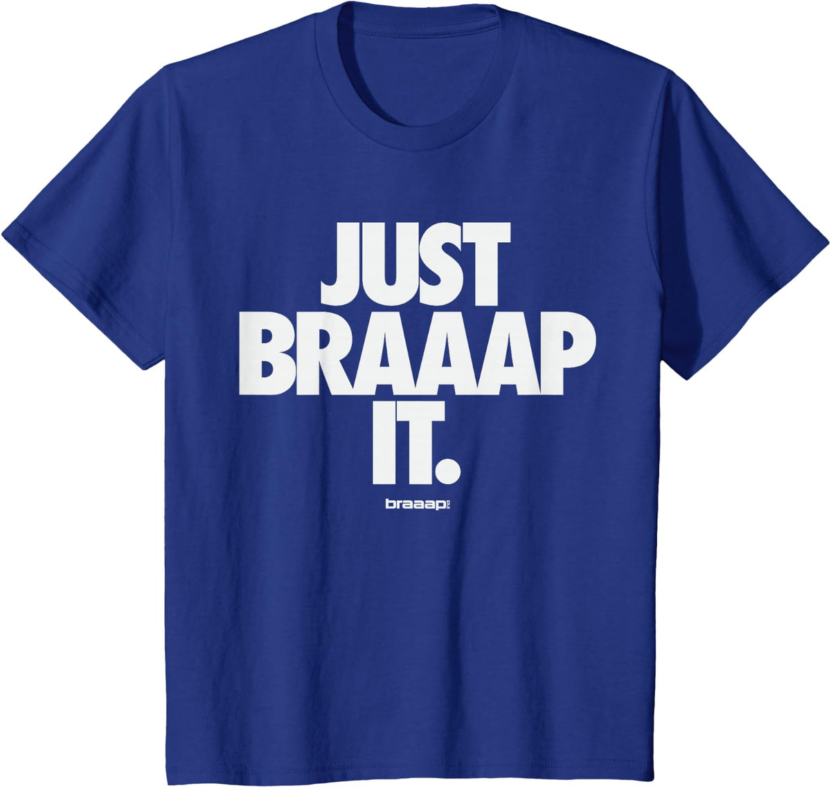 Motocross Braaap t-shirt Just Braaap it. T-Shirt - Royal Blue