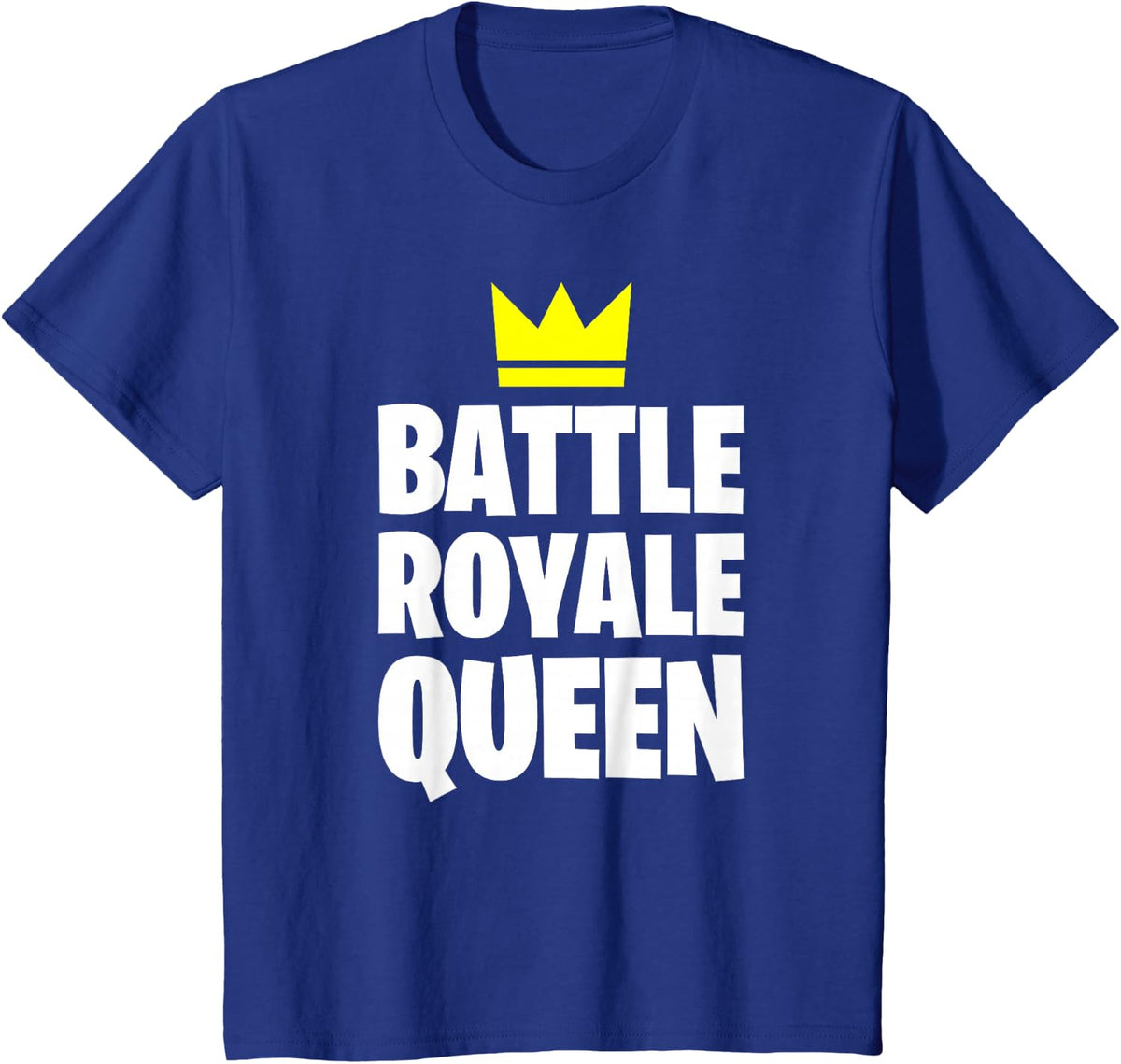 Battle Royale Queen Shirt Funny Gaming Quote for Gamers T-Shirt - Royal Blue