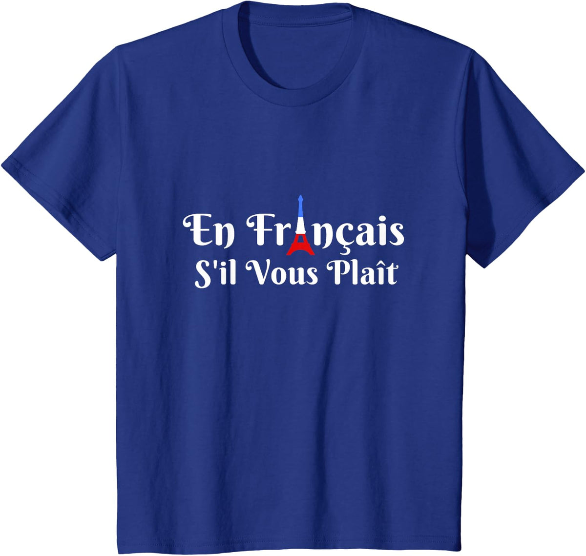 En Francais S'il Vous Plait French Teacher Francophile Sayin T-Shirt - Royal Blue