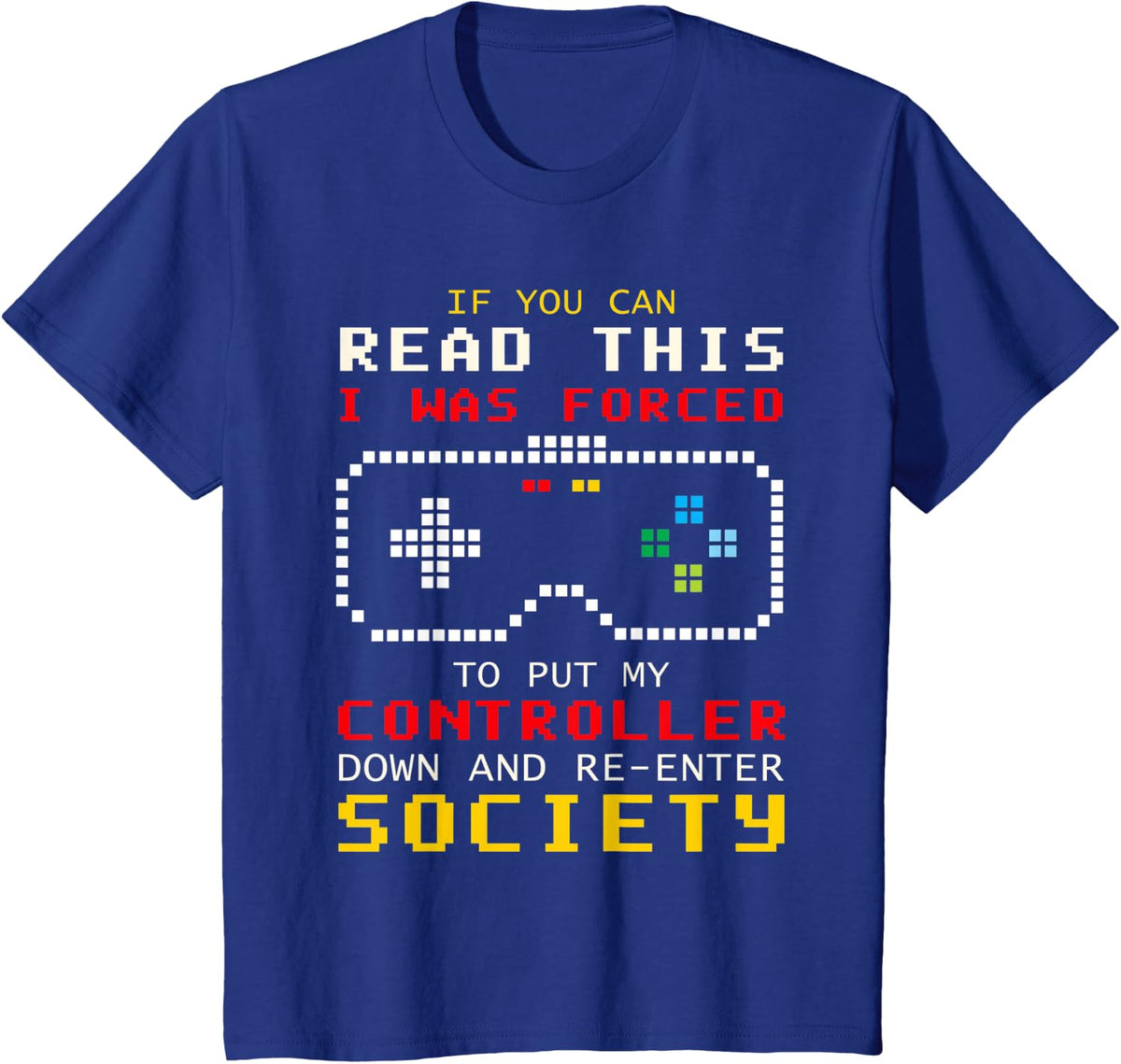 If You Can Read This I Was Forced To Put My Controller Down T-Shirt - Royal Blue