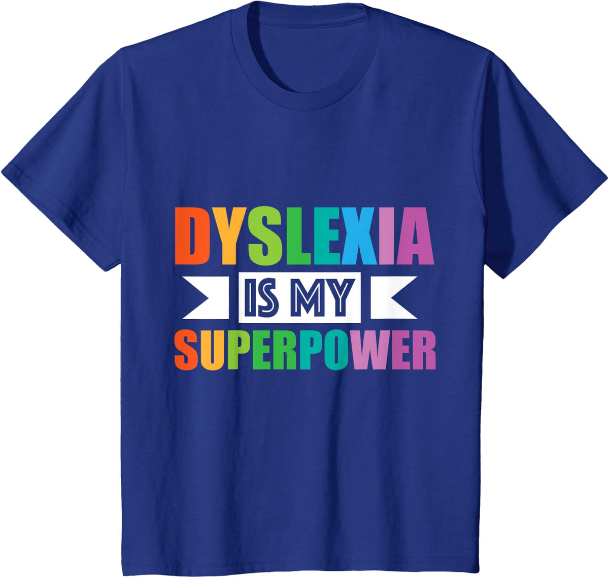 "Dyslexia Is My Superpower" Rainbow Typography T-Shirt - Royal Blue