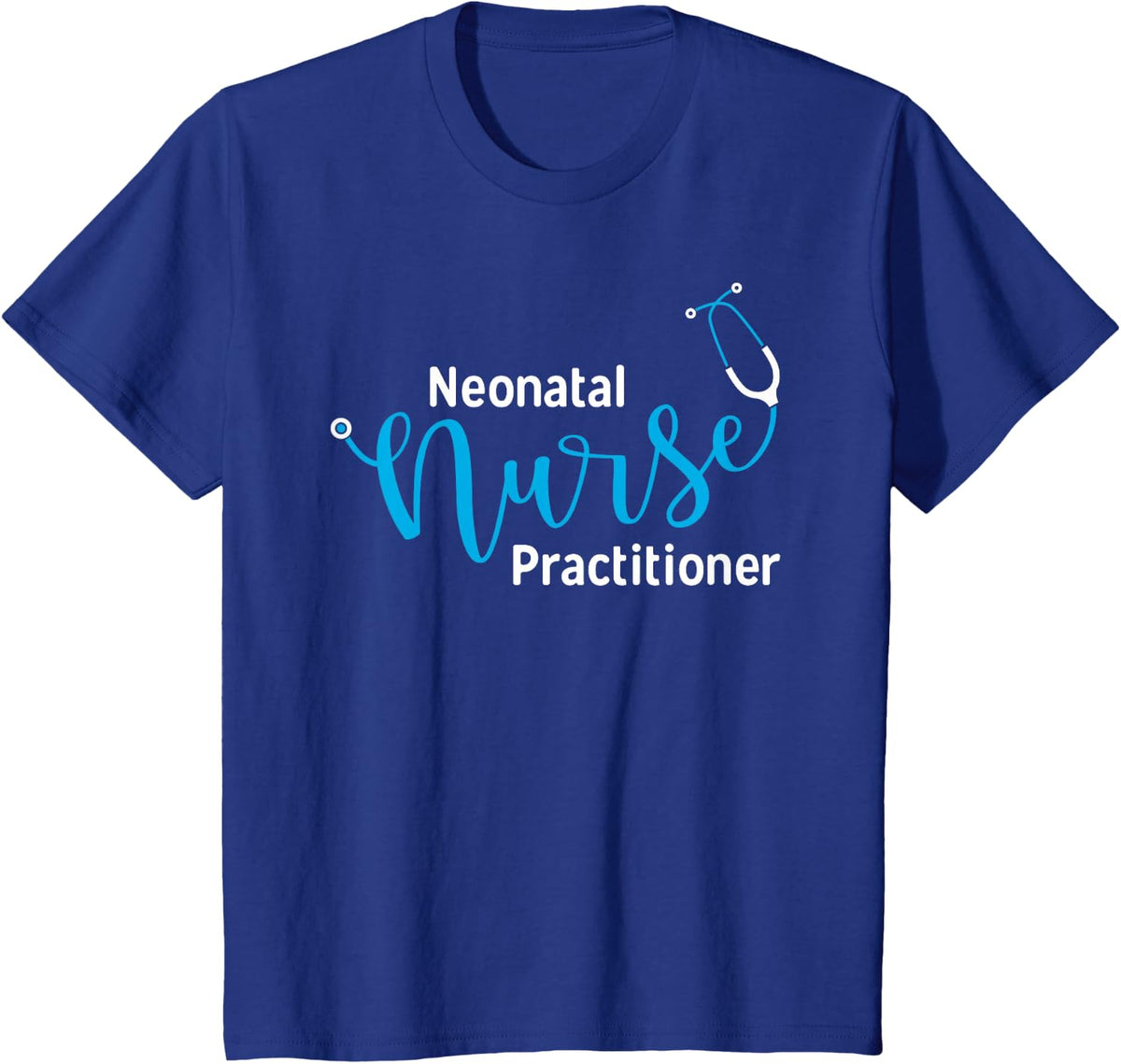 Stethoscope Neonatal Nurse Practitioner T-Shirt - Royal Blue