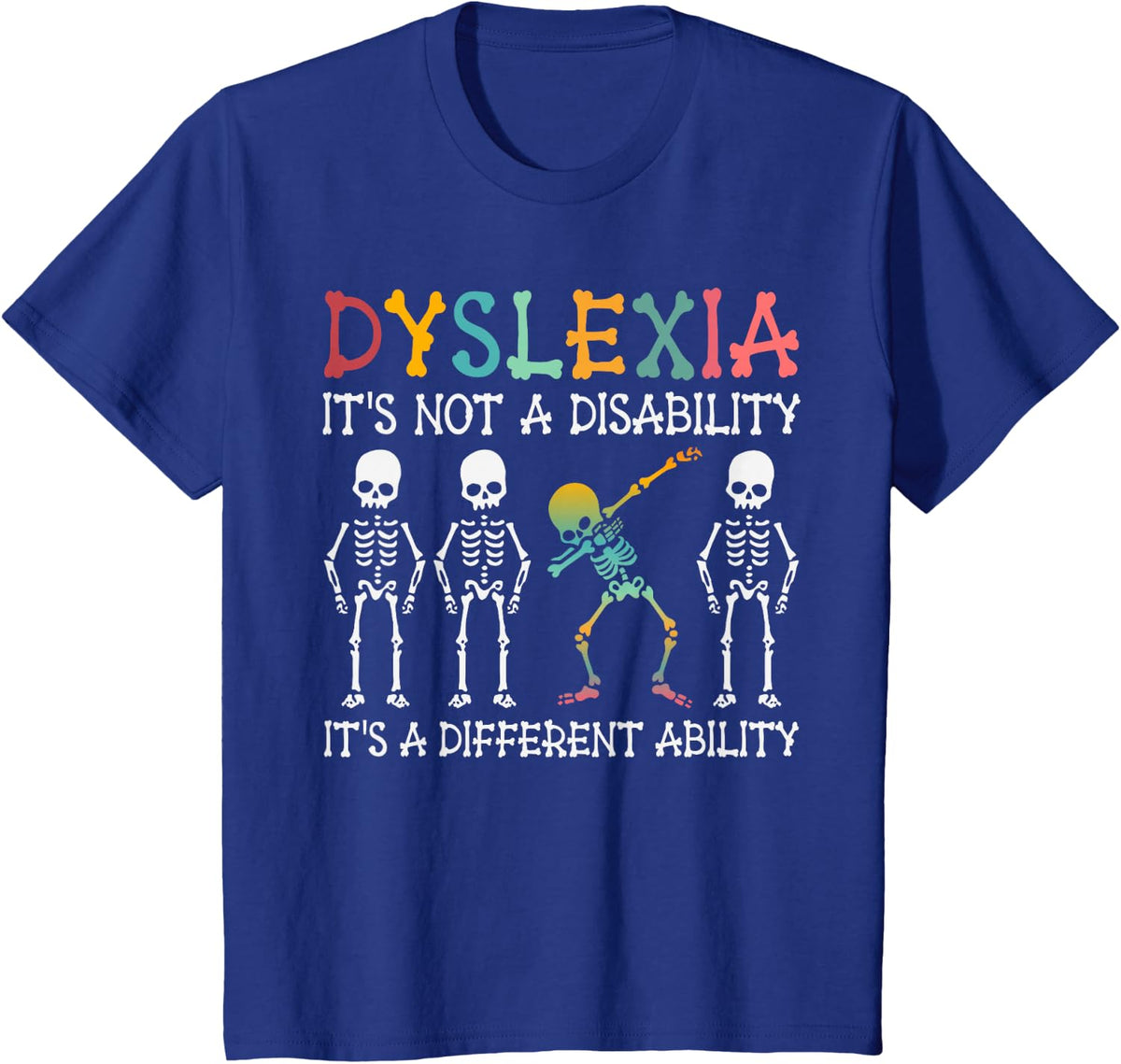 Dyslexia It's Not A Disability Awareness Skeleton Tees T-Shirt For Teachers And Supporters - Royal Blue