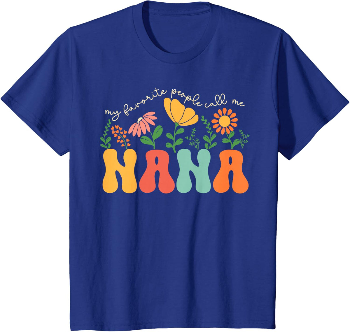 My Favorite People Call Me Nana Mothers Day T-Shirt - Royal Blue