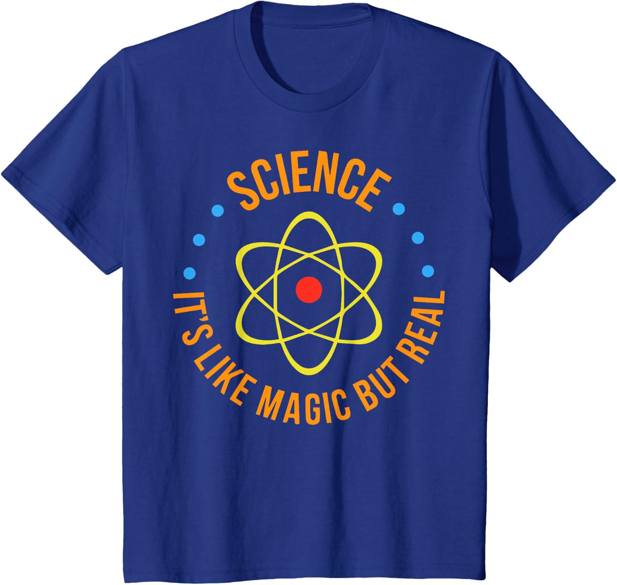 Science Is Like Magic But Real Science Like Magic But Real T-Shirt - Royal Blue