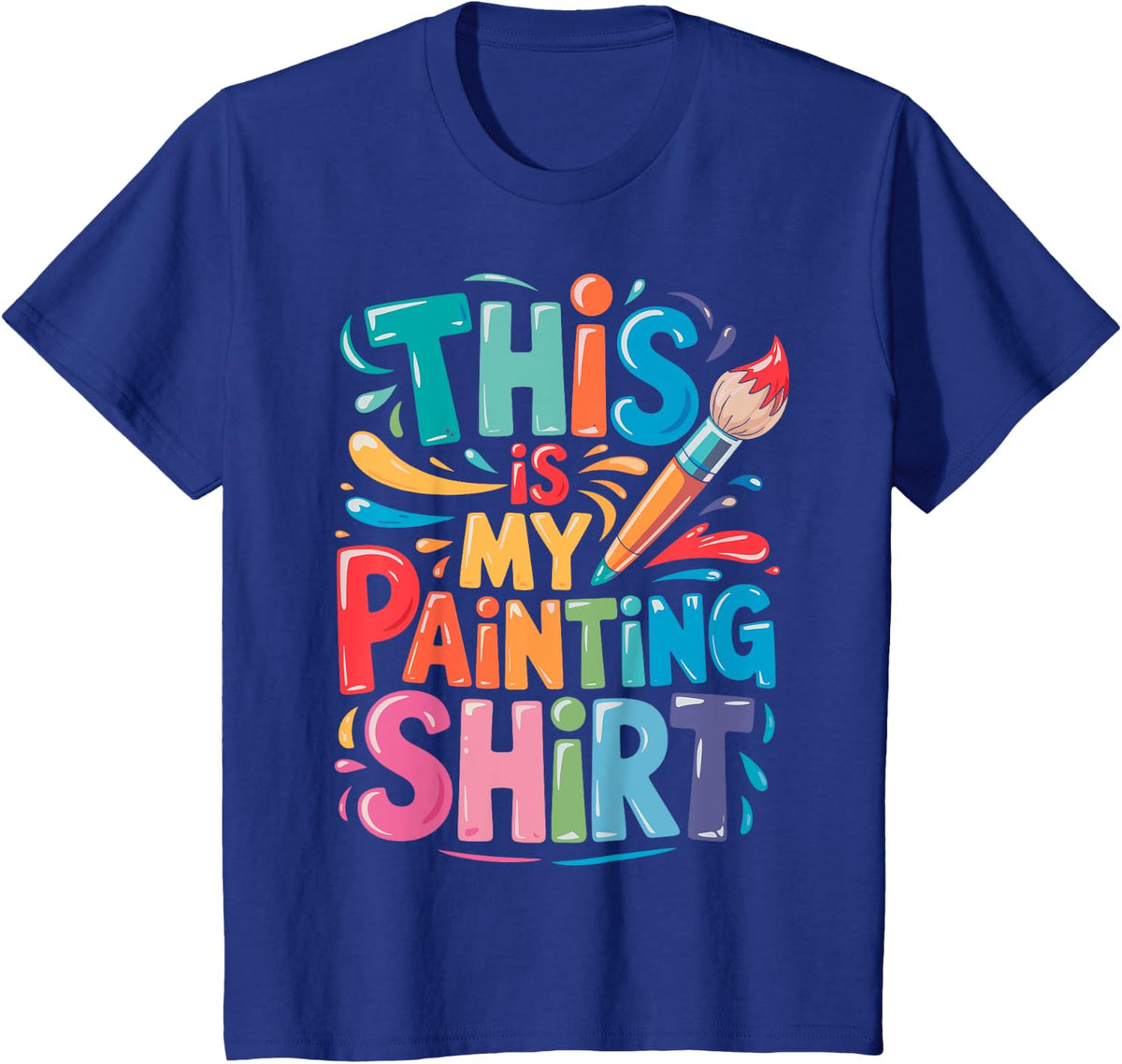 This is My Painting Shirt Painter Tee Art Lover Artist Funny T-Shirt - Royal Blue