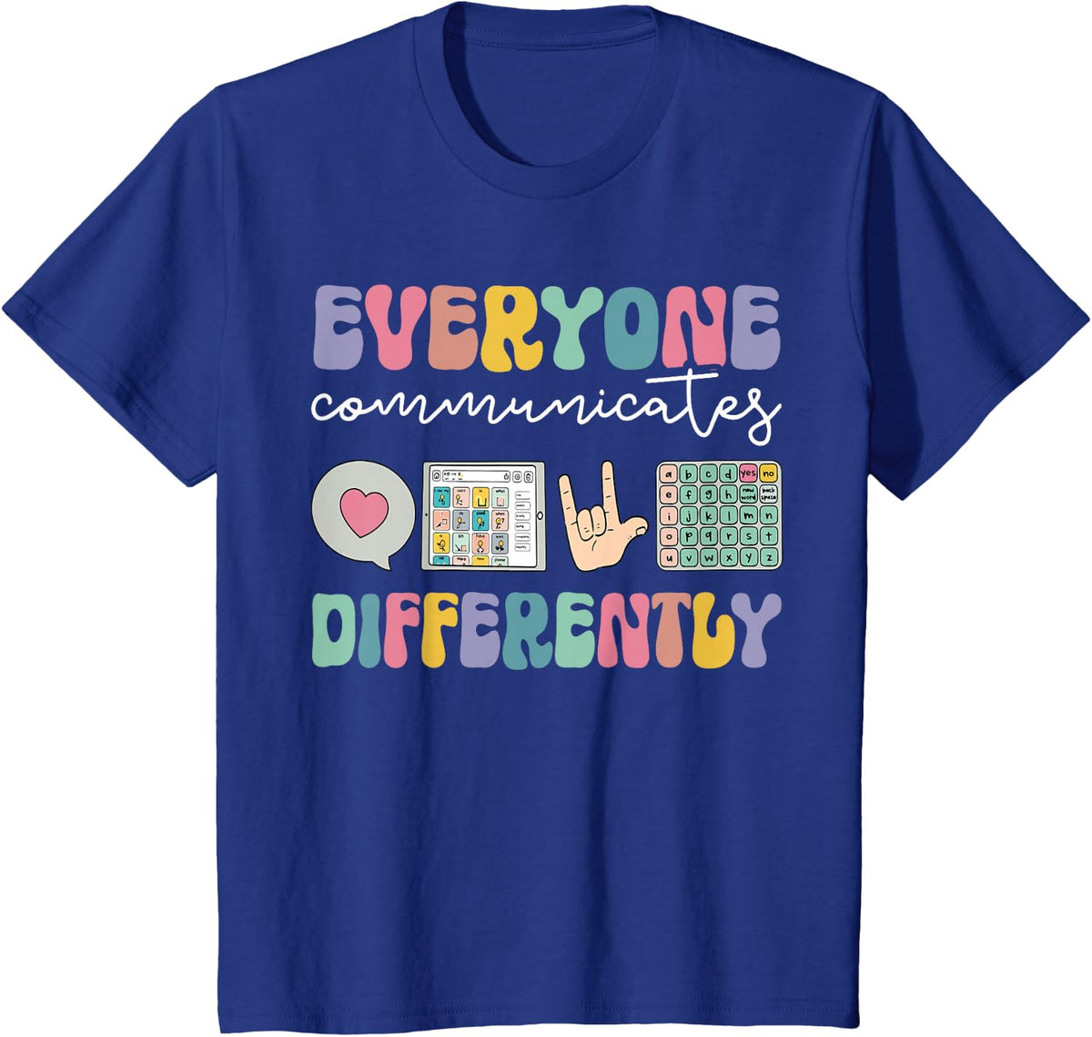 Everyone Communicates Differently Special Education Autism T-Shirt - Royal Blue
