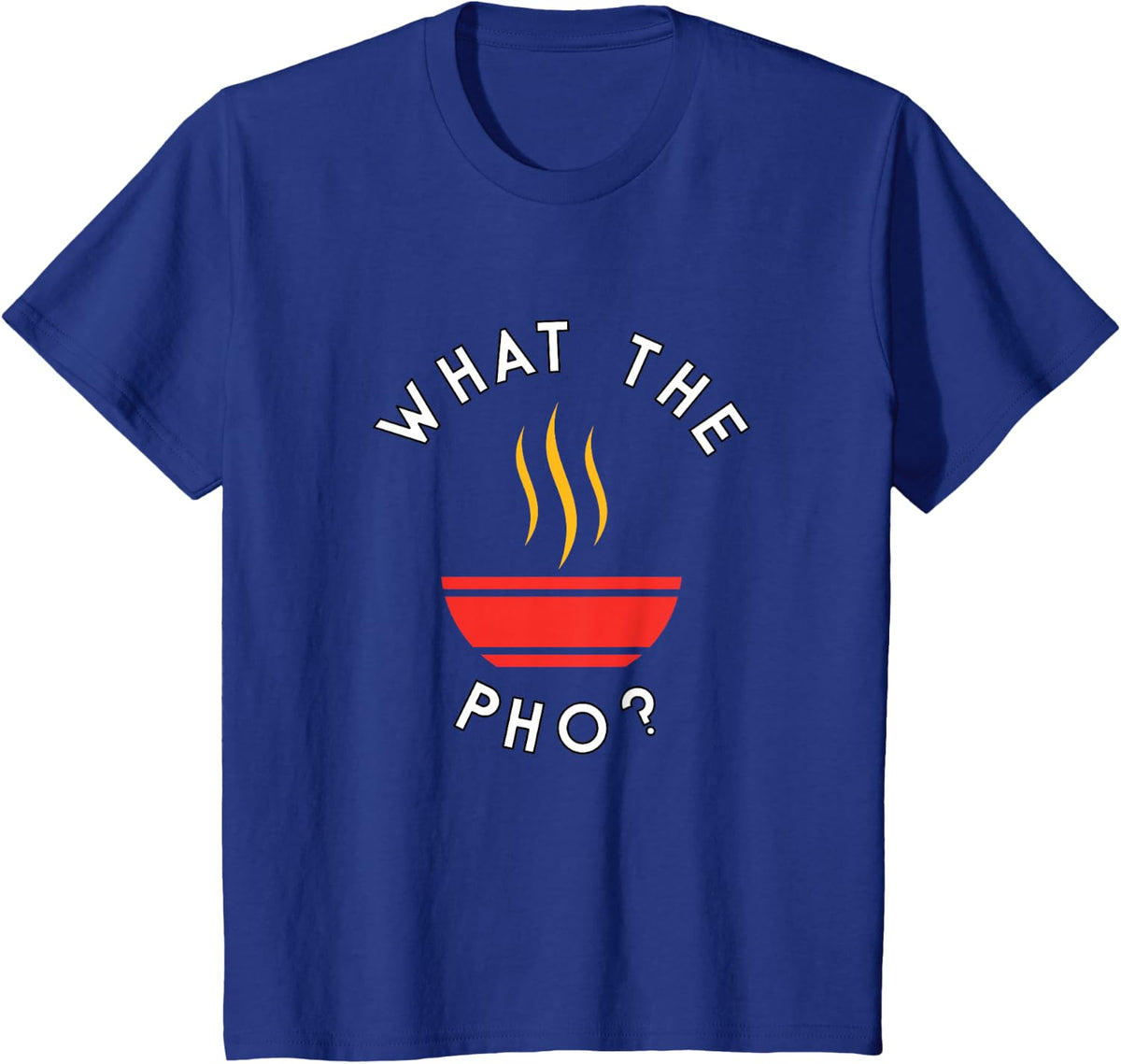 What The Pho? T-shirt T-Shirt - Royal Blue