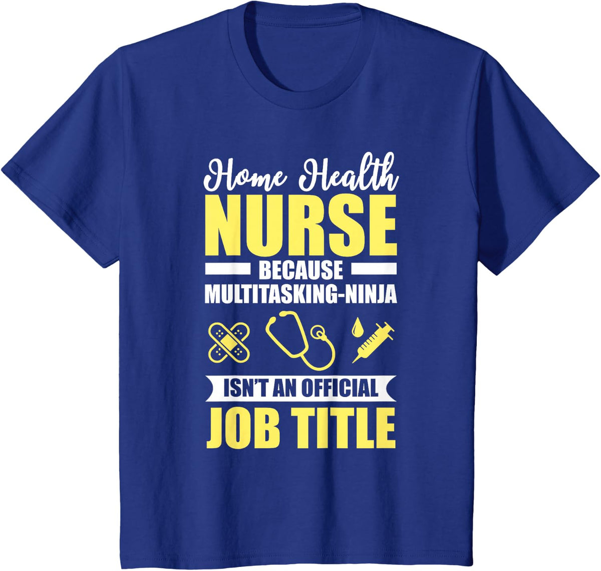 Home Health Nurse Multitasking Ninja Funny Shirt T-Shirt - Royal Blue