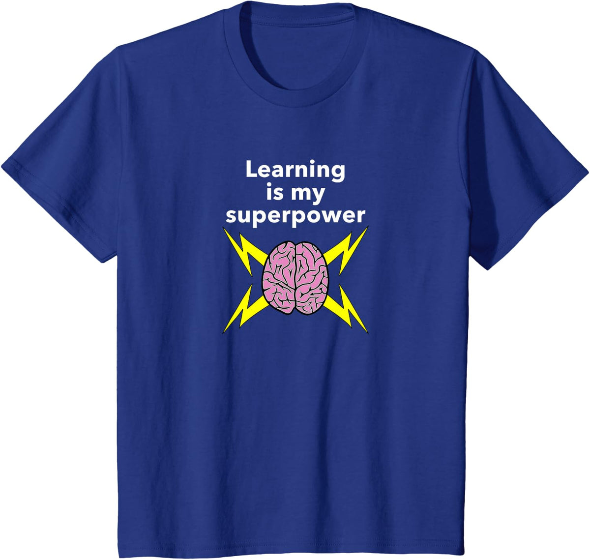 Learning is my Superpower - Knowledge is Power T-Shirt - Royal Blue