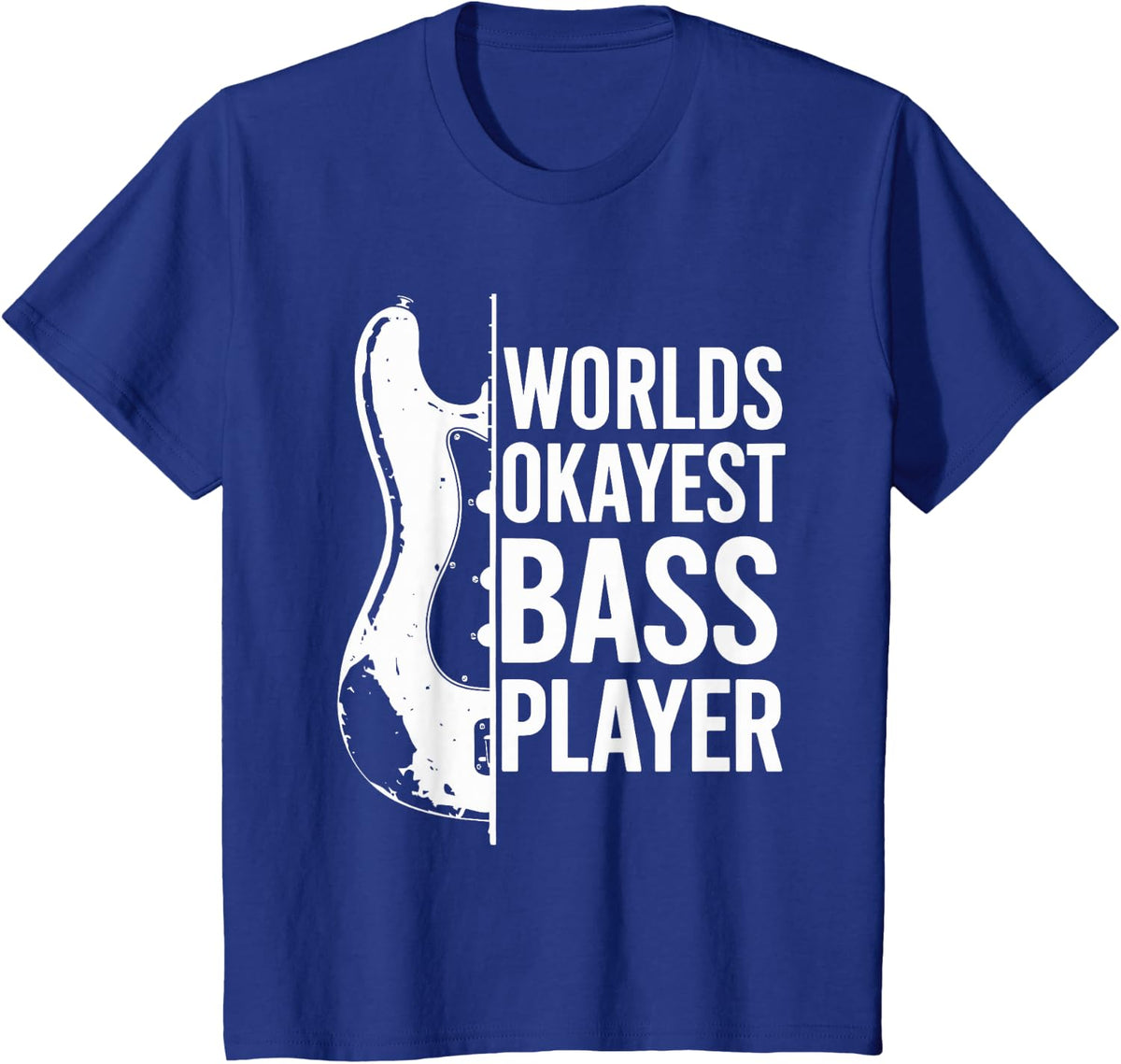 Worlds Okayest Bass Player, Bassist and Bass Guitar Player T-Shirt - Royal Blue