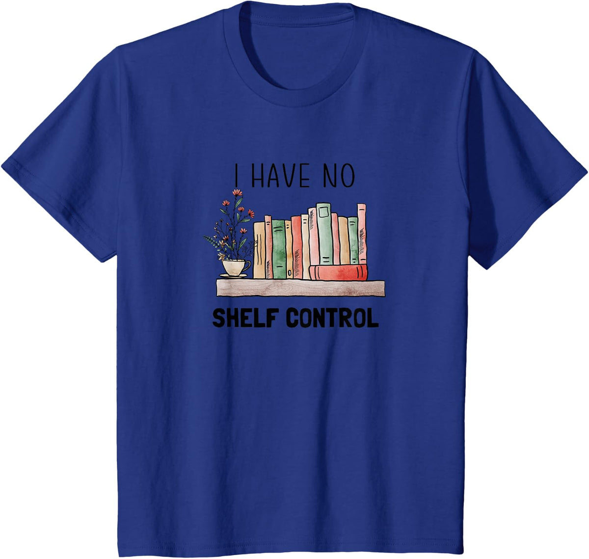 Book Lovers - I Have No Shelf Control Graphic Reading T-Shirt - Royal Blue