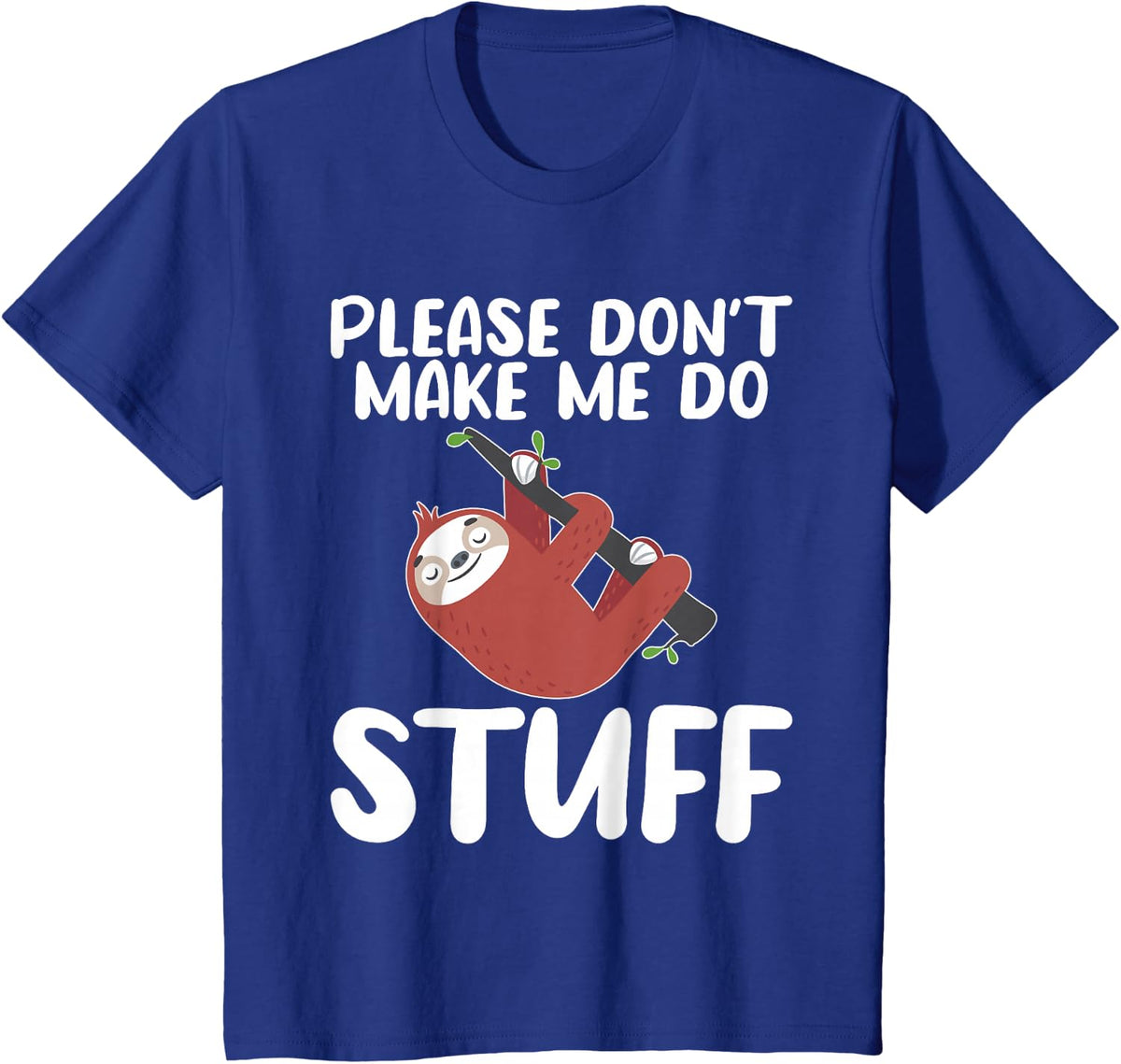 Please dont make me do stuff lazy cute sloth T-Shirt - Royal Blue