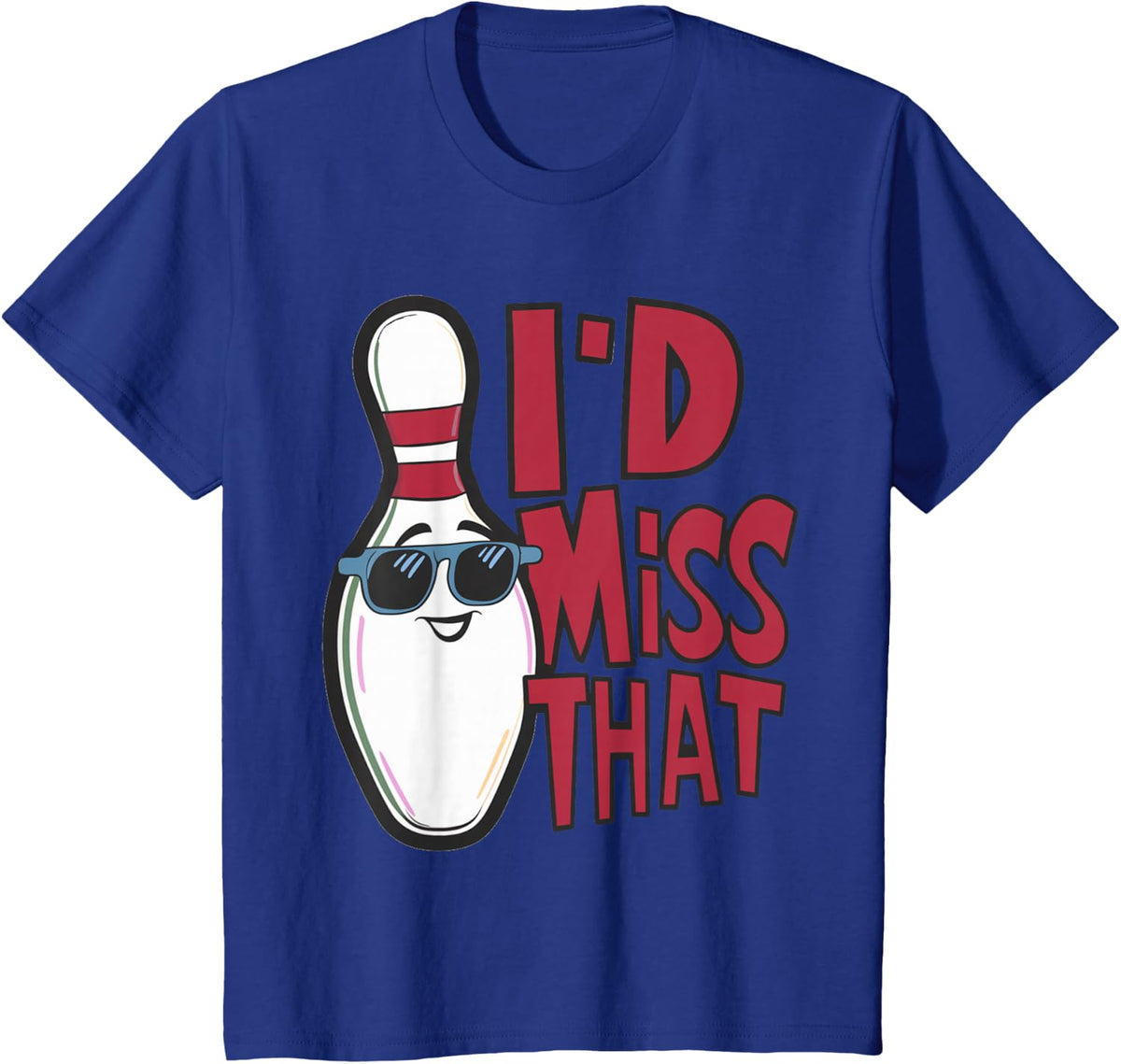 Ten Pin I'd Miss That Funny Men's Women's Youth Bowling T-Shirt - Royal Blue
