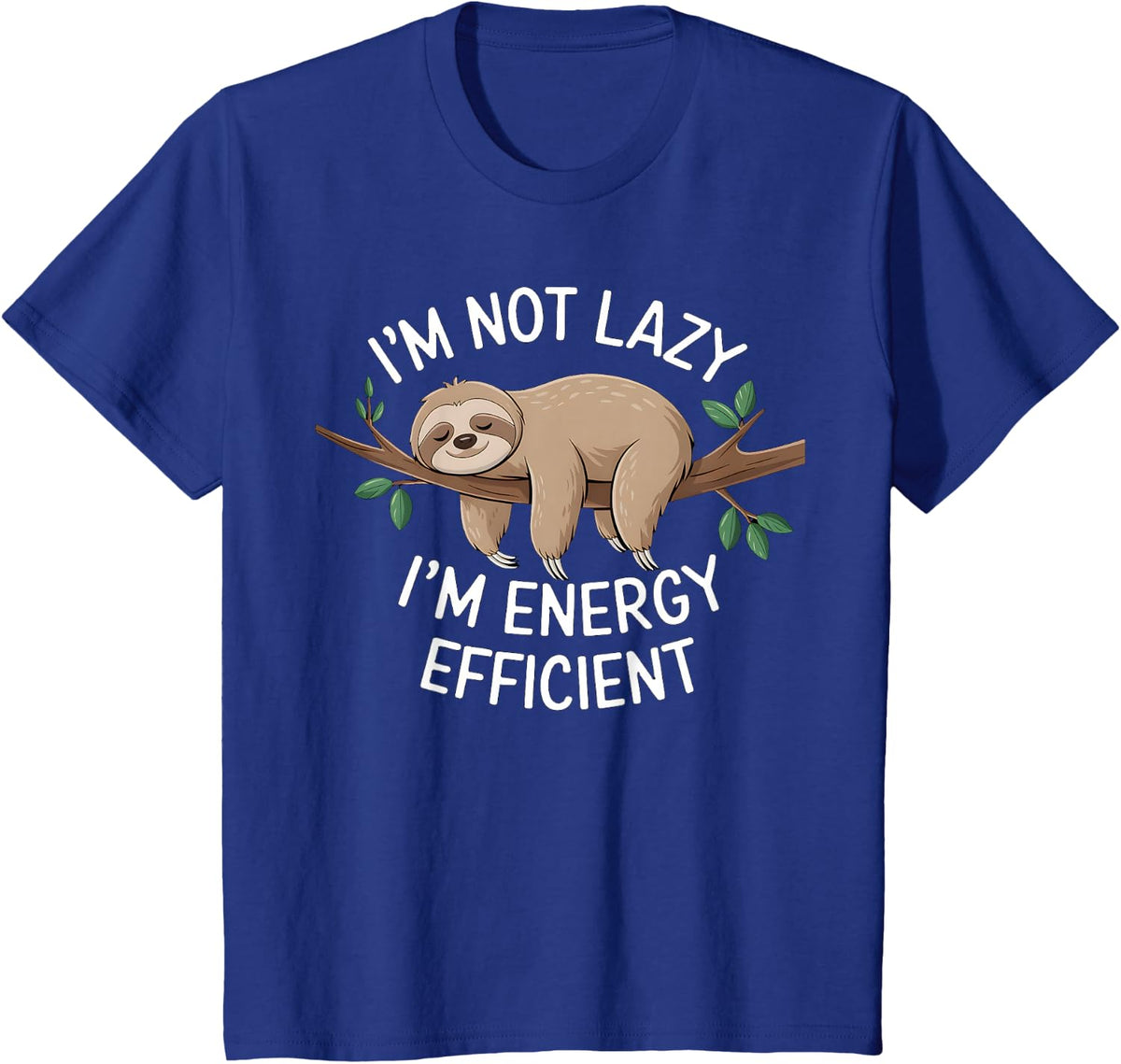 I'm Not Lazy I'm Energy Efficient Sloth T-Shirt - Royal Blue