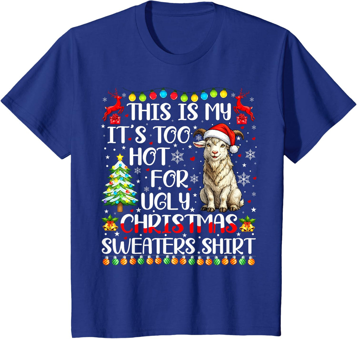 It's Too Hot for Ugly Christmas Sweaters Goat Xmas Girls T-Shirt - Royal Blue