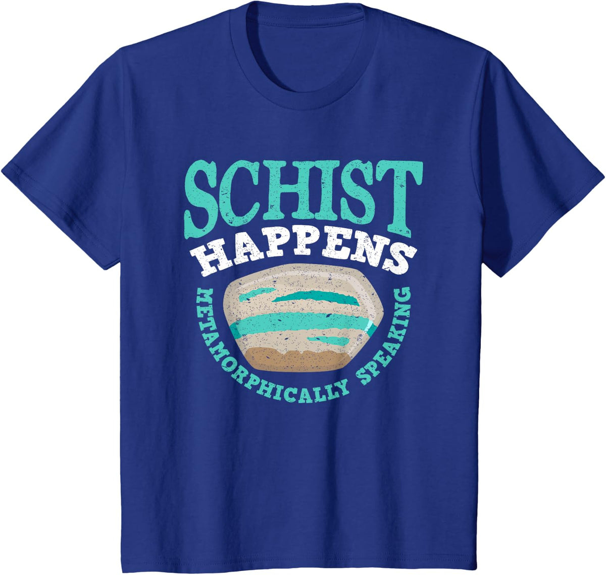 Schist Happens Metamorphic Talking - Men and Women T-Shirt - Royal Blue