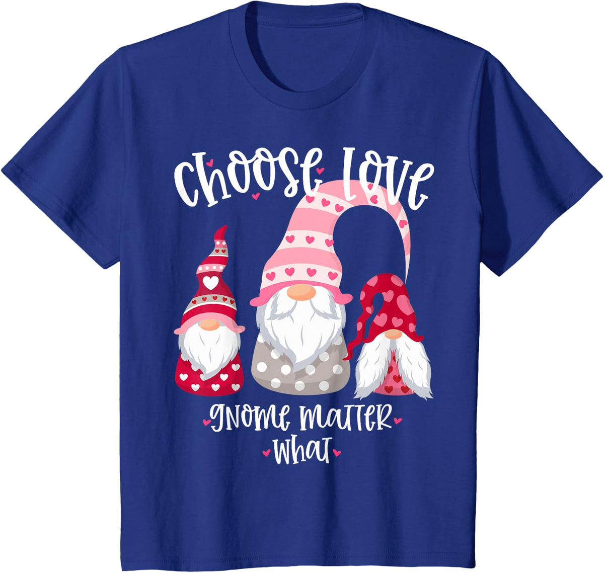 Valentines Day Gnome Choose Love Gnome Matter What T-Shirt - Royal Blue