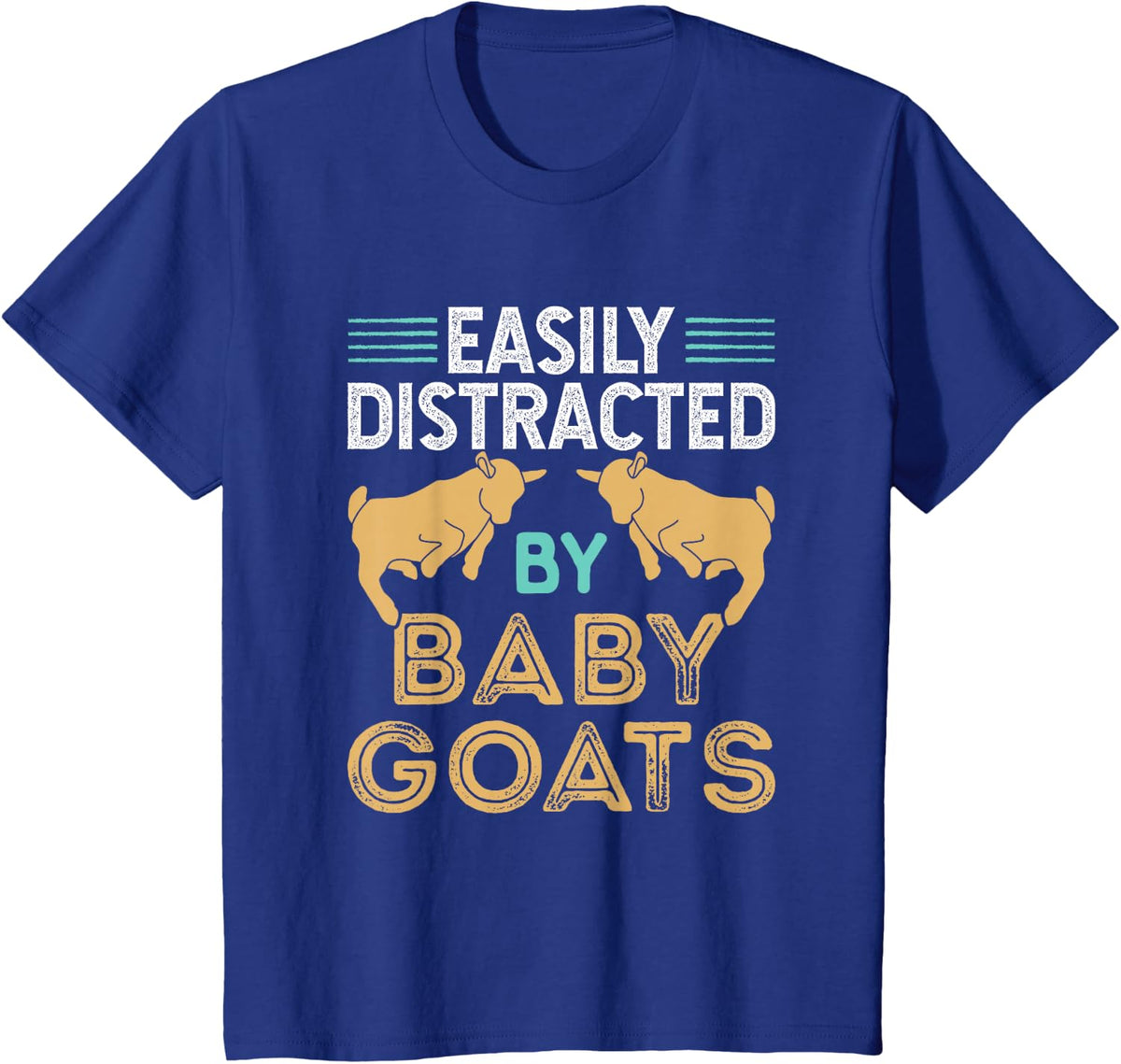 Easily Distracted by Baby Goats - Cute Baby Goat T-Shirt - Royal Blue