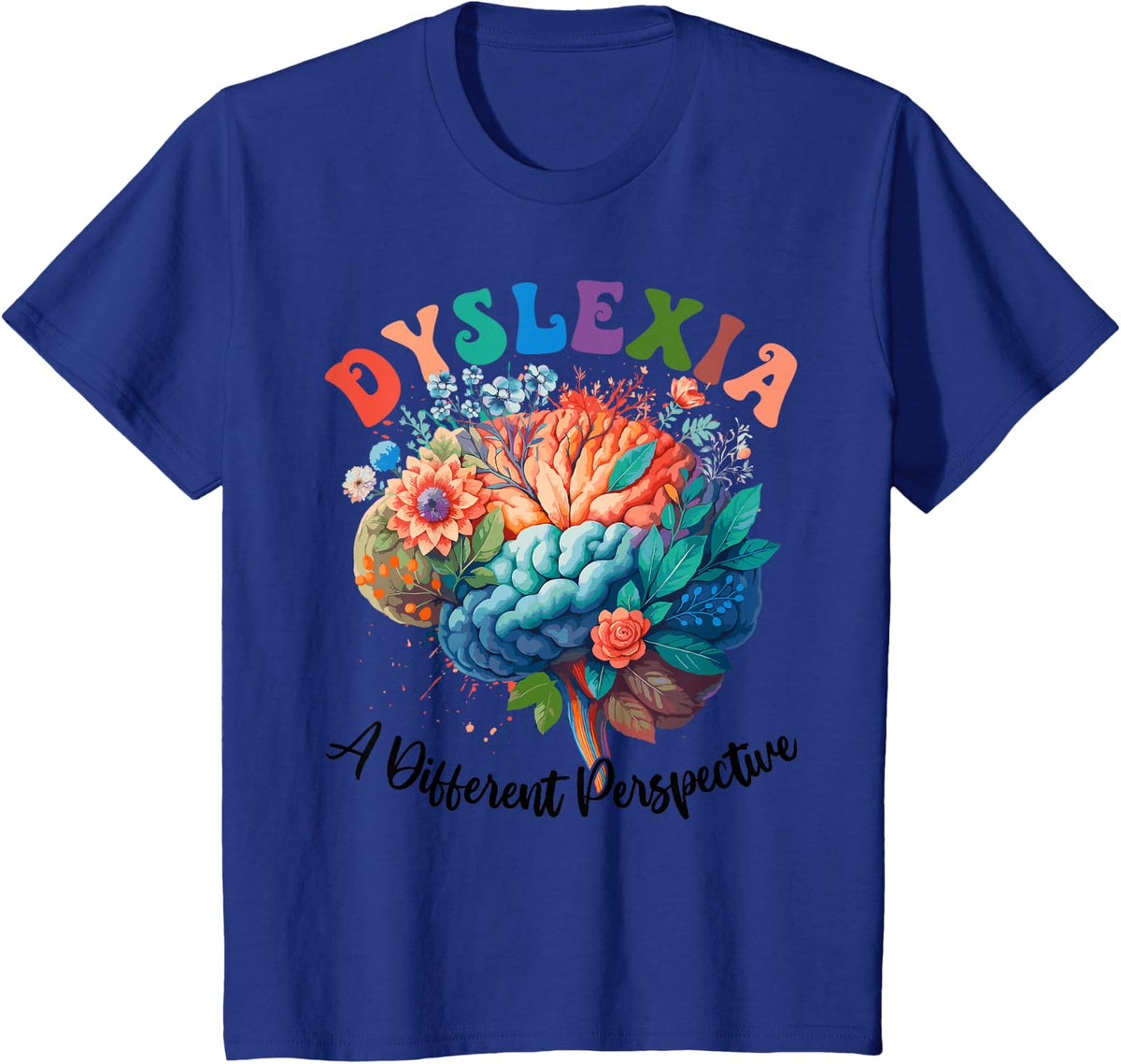 Dyslexia A Different Perspective Dyslexia Awareness Month T-Shirt - Royal Blue