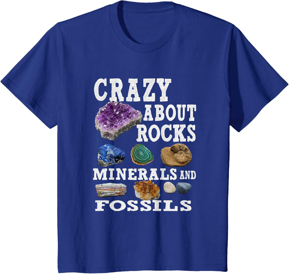Crazy About Rocks, Minerals, and Fossils Geology Design T-Shirt - Royal Blue