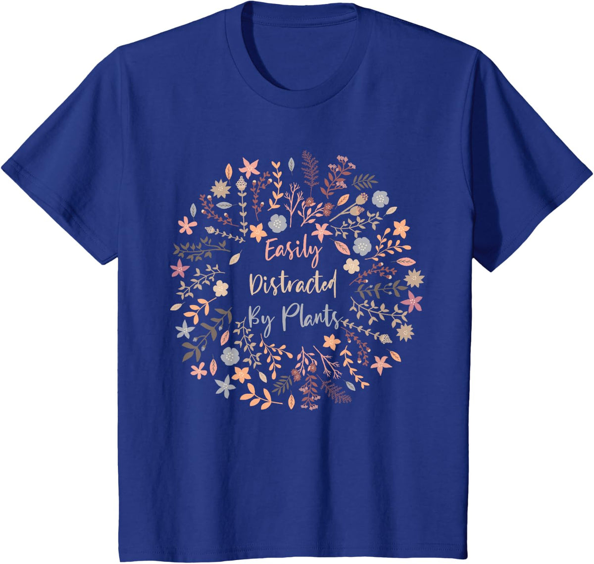 Easily Distracted By Plants Nature Gardening Enthusiasts T-Shirt - Royal Blue