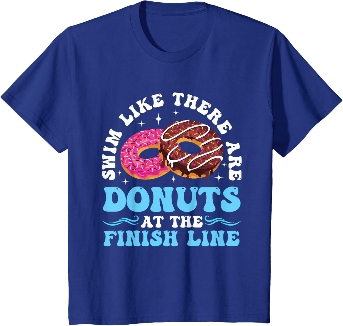 Swim Like There Are Donuts At The Finish Line T-Shirt - Royal Blue