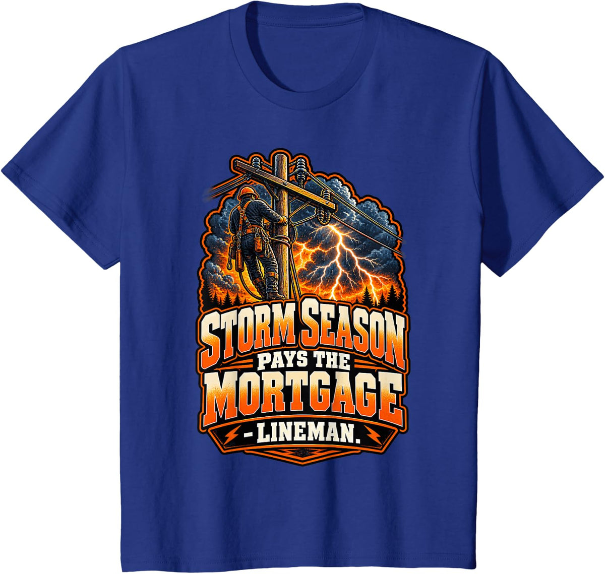 Storm Season Pays The Mortgage - Lineman Funny Lineworker T-Shirt - Royal Blue