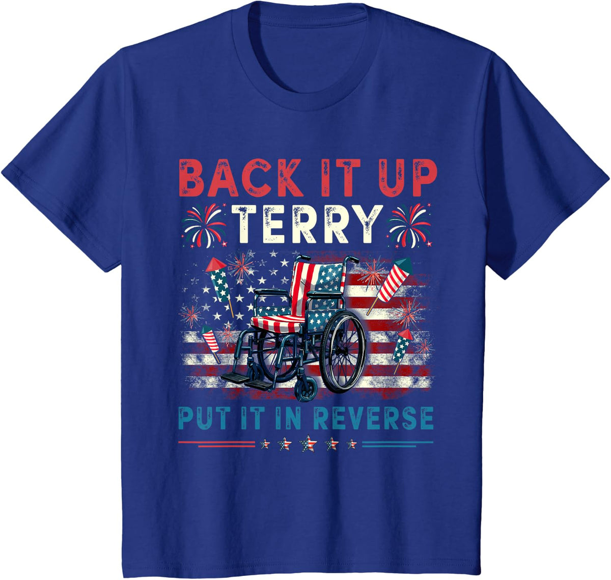 Back It Up Terry Put It in Reverse Fireworks 4th of July Men T-Shirt - Royal Blue