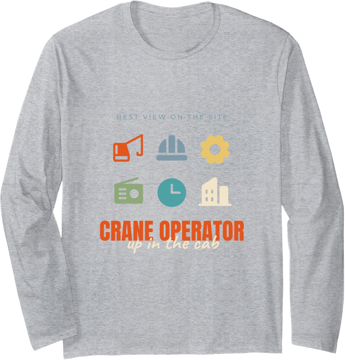 Crane Operator Up in The Cab Design Gift Long Sleeve T-Shirt - Adult Unisex Heather Grey