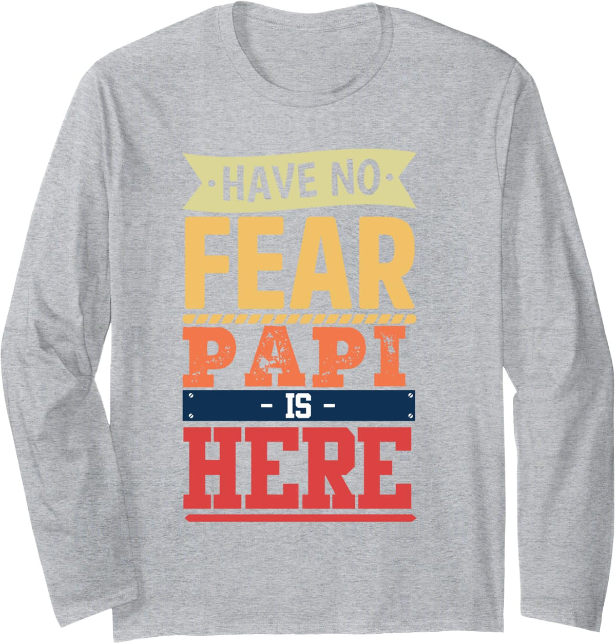 have no fear Papi is here funny father's day men Papi Long Sleeve T-Shirt - Adult Unisex Heather Grey