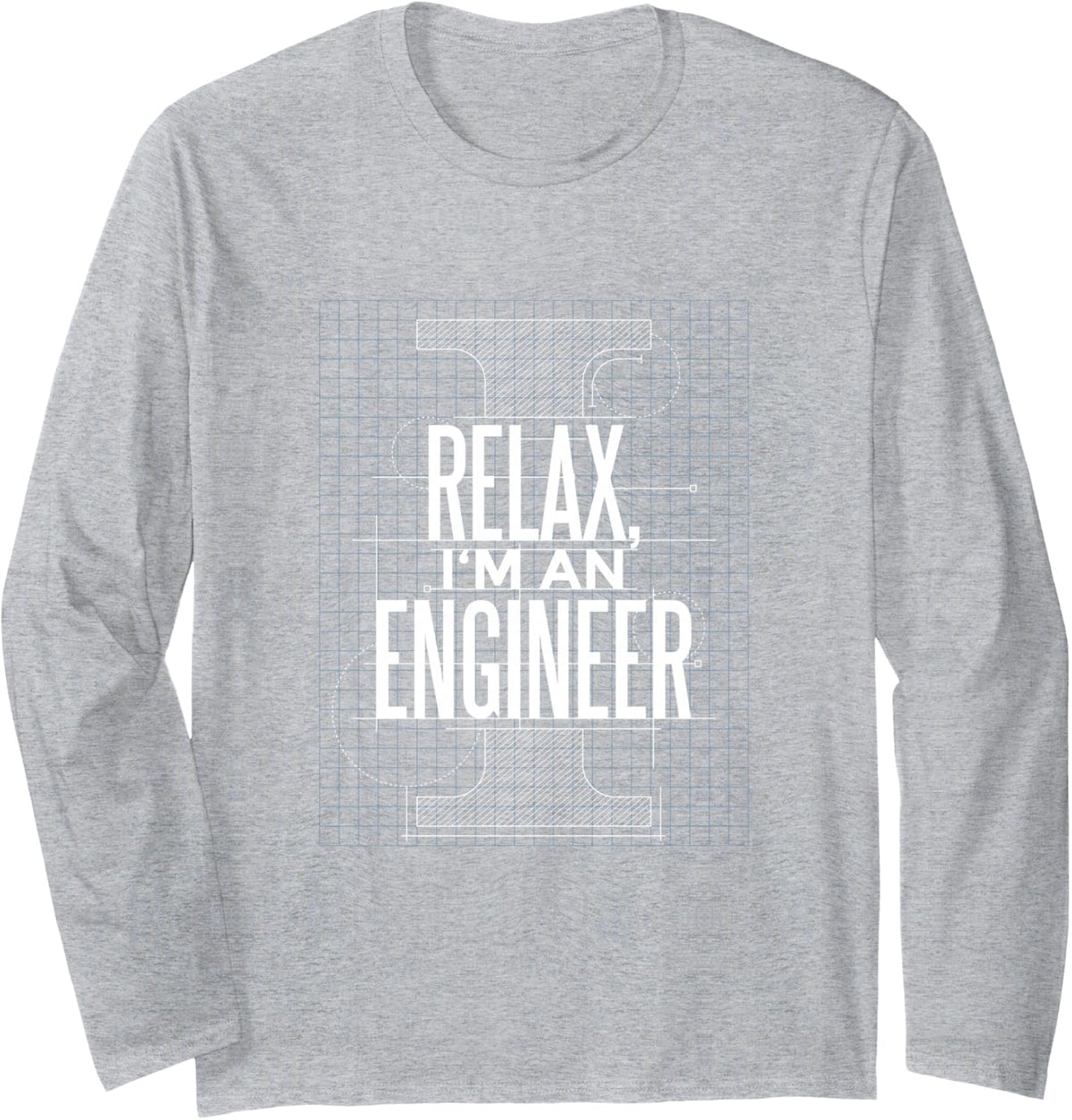 Relax I'm an Engineer Funny Engineering Blueprint Long Sleeve T-Shirt - Adult Unisex Heather Grey