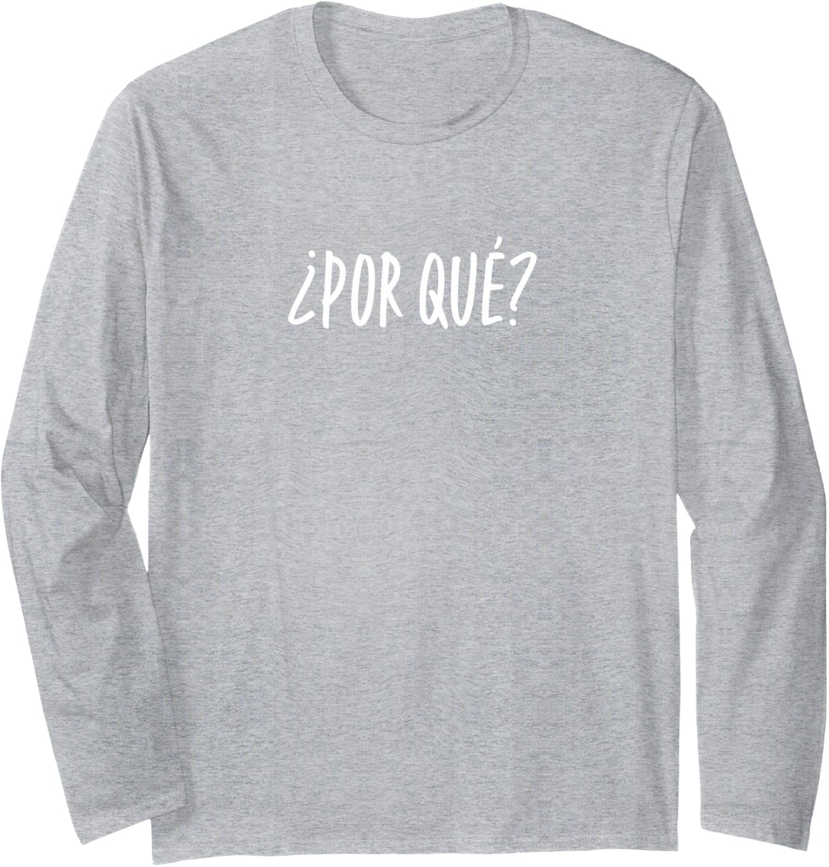 “¿Por qué?” or “Why” Funny Spanish Word Long Sleeve T-Shirt - Adult Unisex Heather Grey