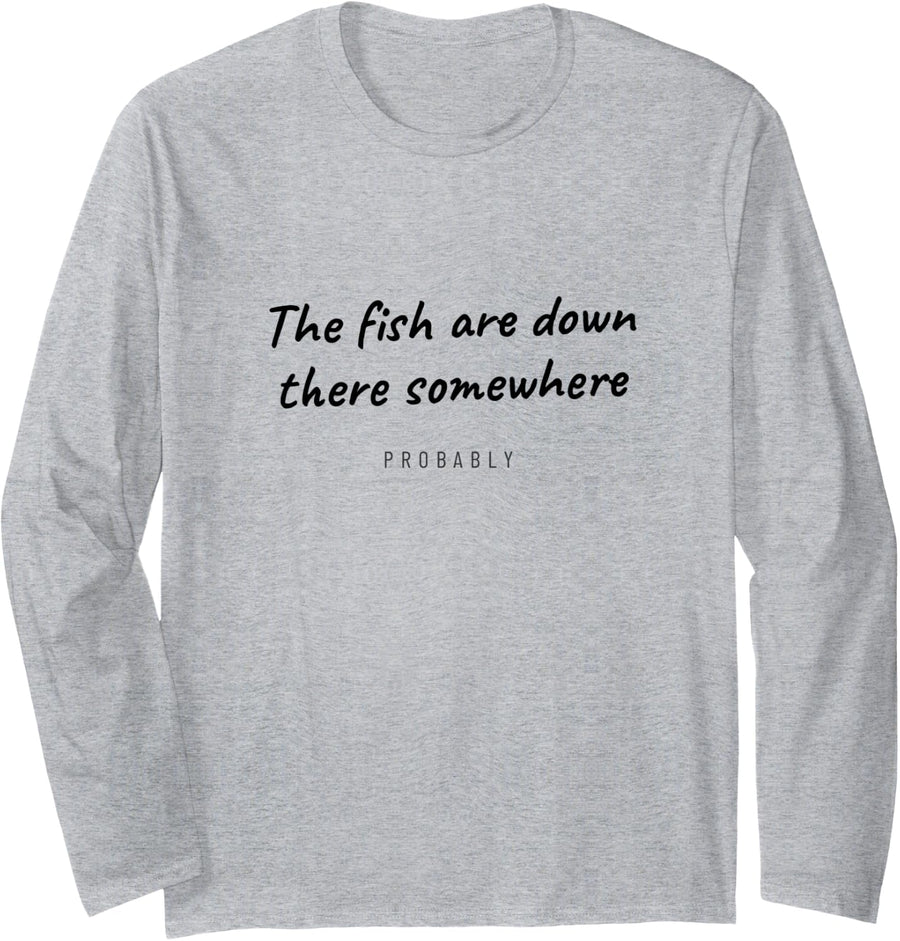 Ice Fishing - The Fish are Down There Somewhere Long Sleeve T-Shirt - Adult Unisex Heather Grey