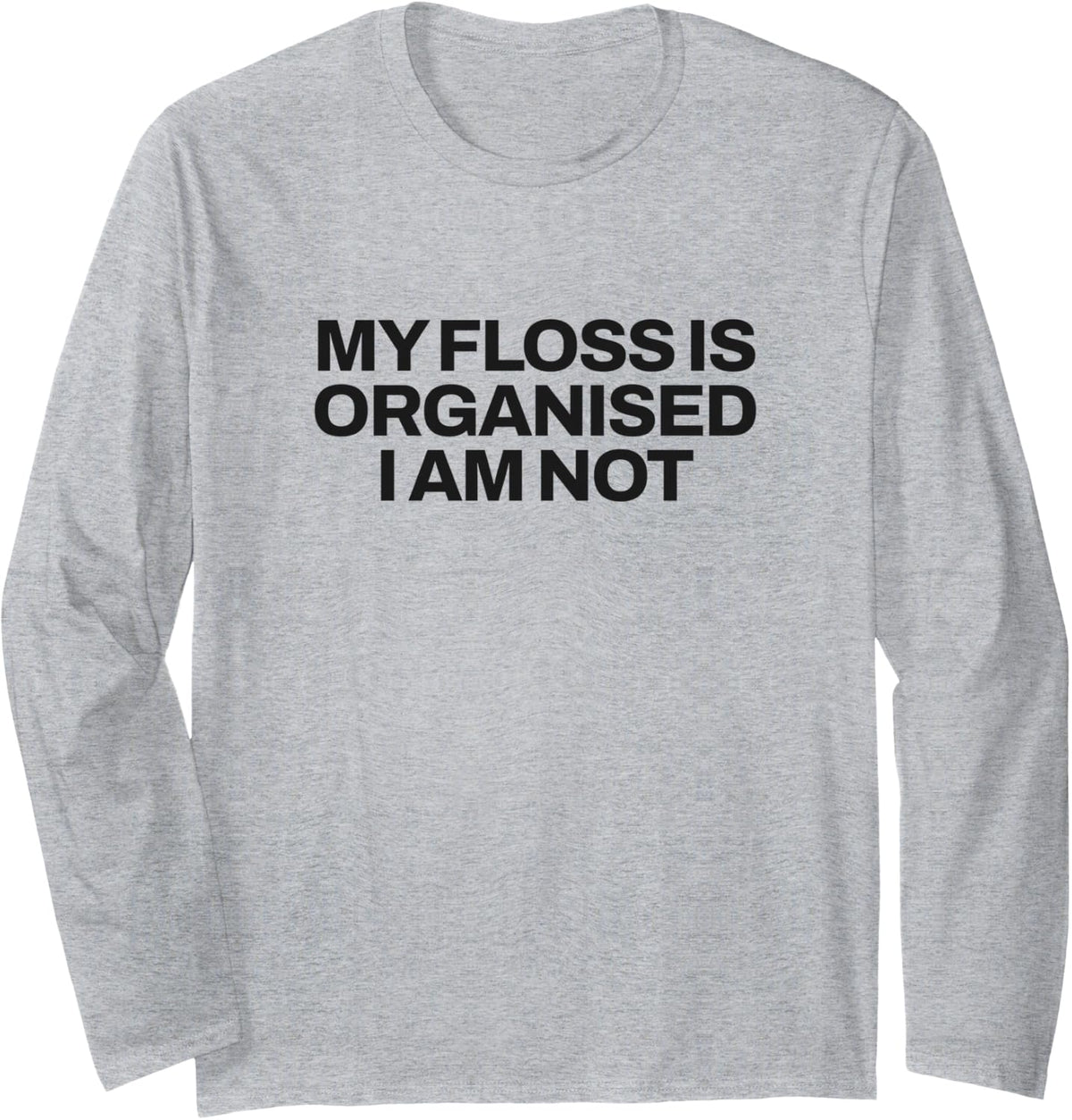Embroidery - My Floss is Organised I Am Not Long Sleeve T-Shirt - Adult Unisex Heather Grey