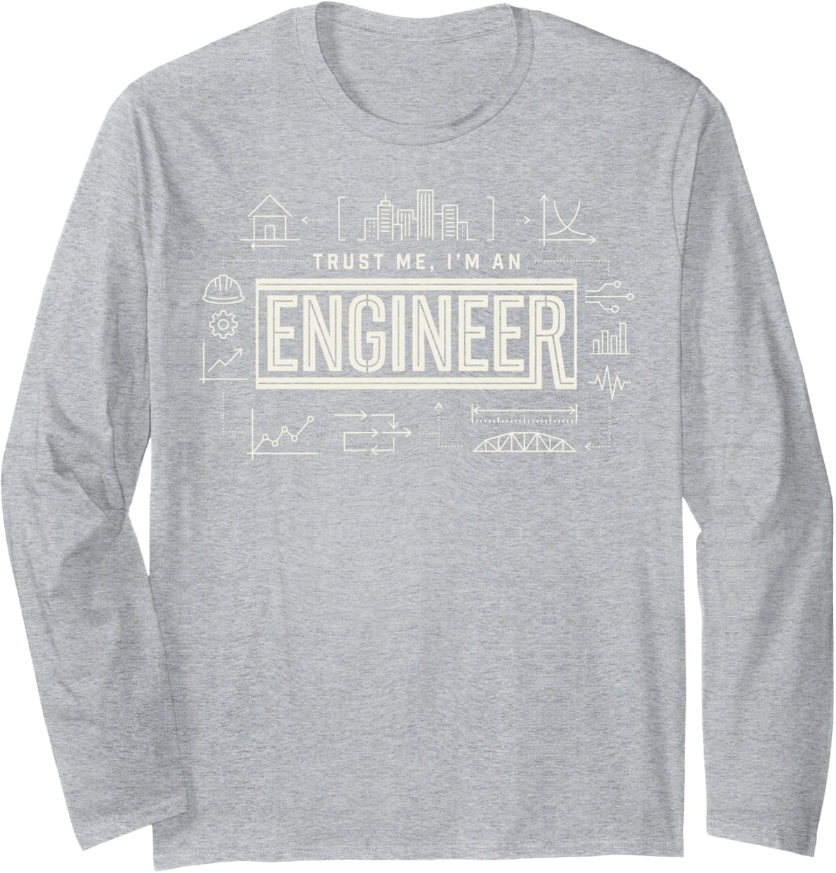 Trust Me I'm an Engineer Funny Engineering Geek Nerd Tee Long Sleeve T-Shirt - Adult Unisex Heather Grey