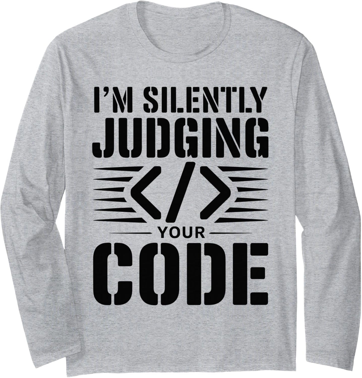 I'm Silently Judging Your Code Developer Programmer Long Sleeve T-Shirt - Adult Unisex Heather Grey