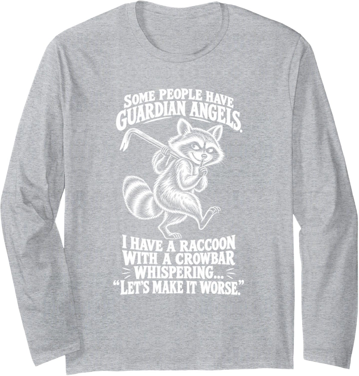 Sneaky Shush Raccoon Funny I Have A Raccoon with A Crowbar Long Sleeve T-Shirt - Adult Unisex Heather Grey