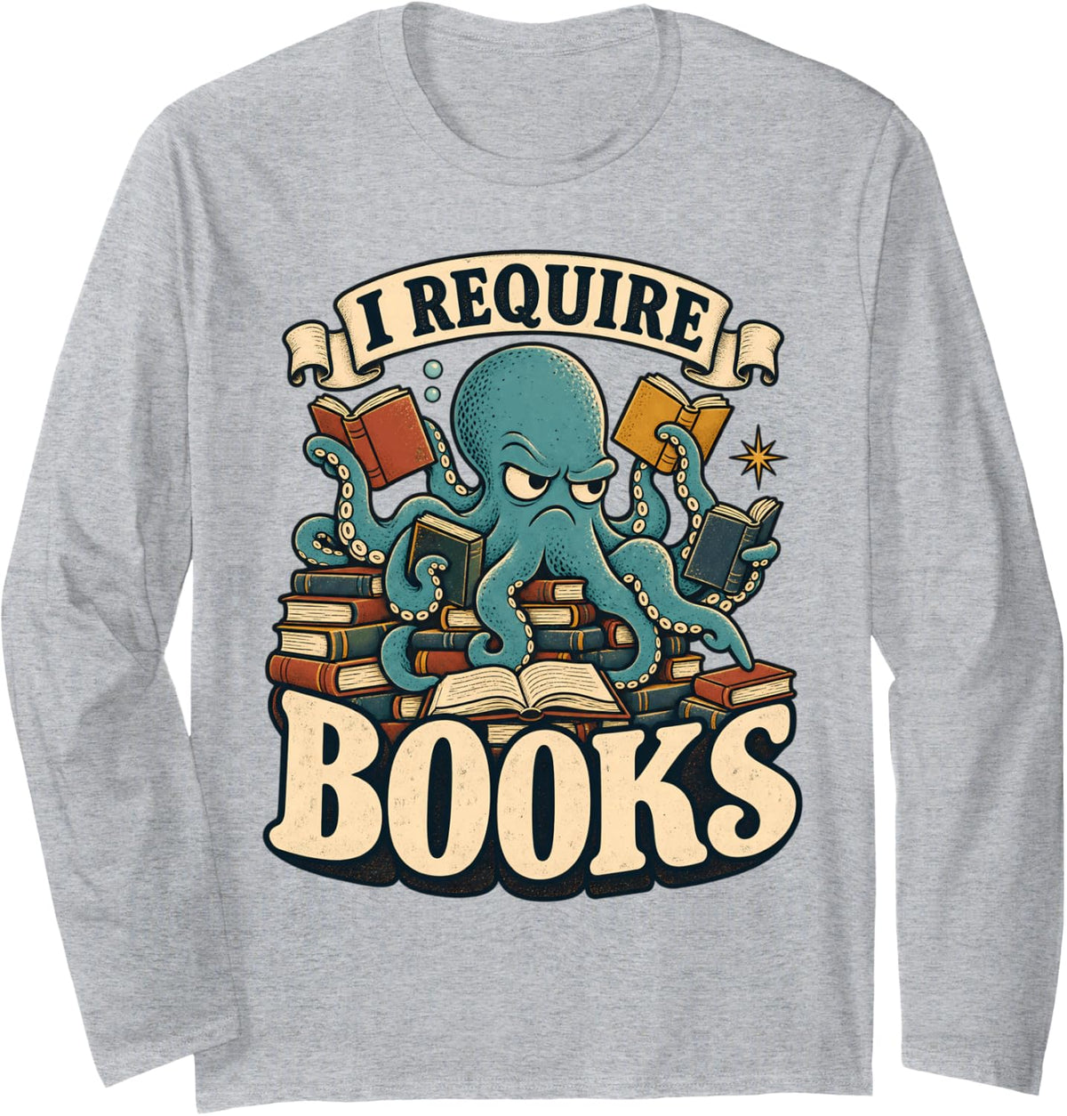 I Require Books Funny Octopus Reading Fiction Book Lover Long Sleeve T-Shirt - Adult Unisex Heather Grey