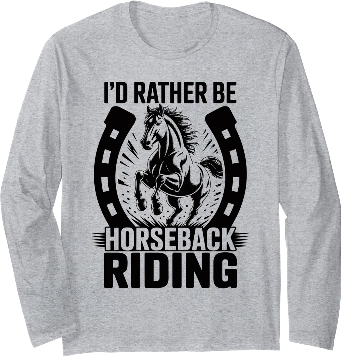 I'd Rather Be Horseback Riding Funny Horse Rider Long Sleeve T-Shirt - Adult Unisex Heather Grey